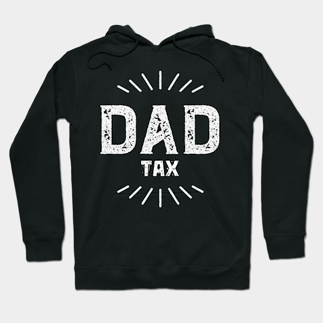 Dad Tax Fatherhood Parenting Proud Father Hoodie by Quote'x